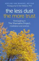 Cu cât mai puțin praf, cu atât mai multă încredere: Participarea la proiectul Shamatha, Meditație și știință - The Less Dust, the More Trust: Participating in the Shamatha Project, Meditation and Science