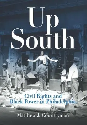 Up South: Drepturile civile și puterea negrilor în Philadelphia - Up South: Civil Rights and Black Power in Philadelphia