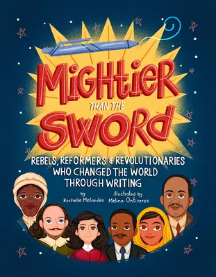 Mai puternic decât sabia: Rebels, Reformers, and Revolutionaries Who Changed the World Through Writing (Rebeli, reformatori și revoluționari care au schimbat lumea prin scris) - Mightier Than the Sword: Rebels, Reformers, and Revolutionaries Who Changed the World Through Writing