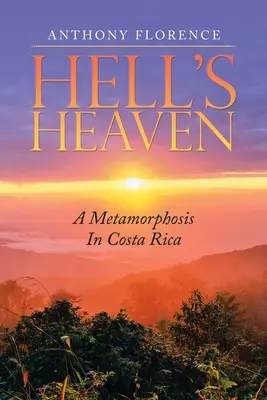 Raiul iadului: O metamorfoză în Costa Rica - Hell's Heaven: A Metamorphosis in Costa Rica