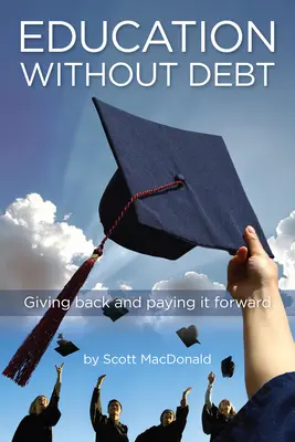 Educație fără datorii: dând înapoi și plătind mai departe - Education Without Debt: Giving Back and Paying It Forward