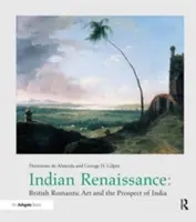 Renașterea indiană: Arta romantică britanică și perspectiva Indiei - Indian Renaissance: British Romantic Art and the Prospect of India