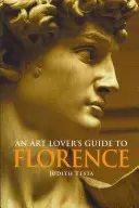 Ghidul Florenței pentru iubitorii de artă - An Art Lover's Guide to Florence