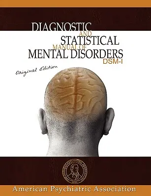 Manualul de diagnostic și statistică a tulburărilor mintale: DSM-I Ediția originală - Diagnostic and Statistical Manual of Mental Disorders: DSM-I Original Edition