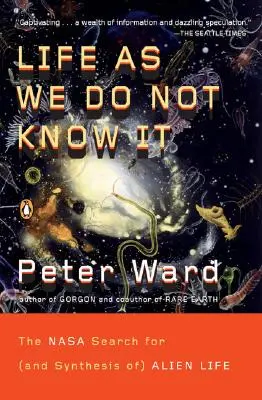 Viața așa cum nu o cunoaștem: The NASA Search for (and Synthesis Of) Alien Life (Căutarea și sinteza vieții extraterestre de către NASA) - Life as We Do Not Know It: The NASA Search for (and Synthesis Of) Alien Life