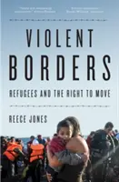 Frontiere violente: Refugiații și dreptul la circulație - Violent Borders: Refugees and the Right to Move