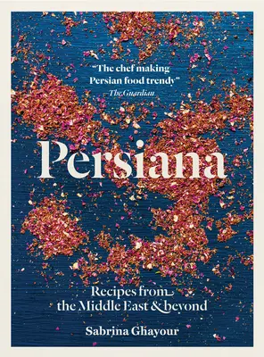 Persiana: Rețete din Orientul Mijlociu și nu numai - Persiana: Recipes from the Middle East & Beyond