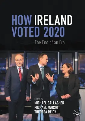 Cum a votat Irlanda în 2020: Sfârșitul unei ere - How Ireland Voted 2020: The End of an Era