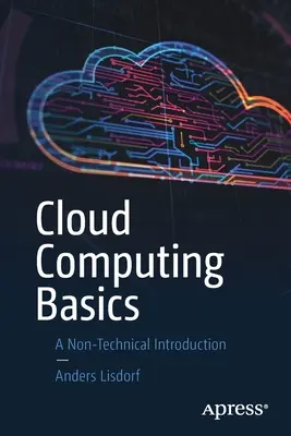 Bazele cloud computing-ului: O introducere non-tehnică - Cloud Computing Basics: A Non-Technical Introduction