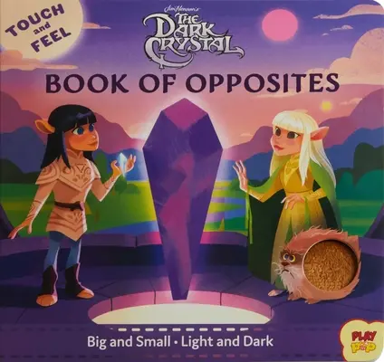 Cristalul întunecat: Cartea opușilor de atins și pipăit - The Dark Crystal: Touch and Feel Book of Opposites