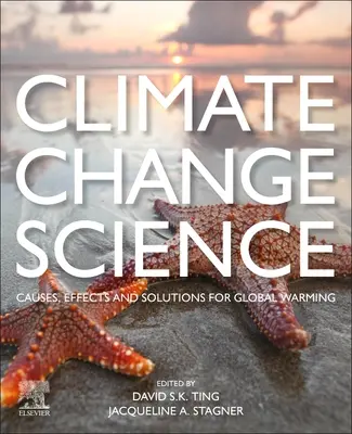 Știința schimbărilor climatice: Cauze, efecte și soluții pentru încălzirea globală - Climate Change Science: Causes, Effects and Solutions for Global Warming