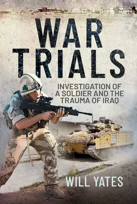 Procese de război: Ancheta unui soldat și trauma din Irak (Investigation of a Soldier and the Trauma of Iraq) - War Trials: Investigation of a Soldier and the Trauma of Iraq