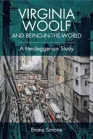 Virginia Woolf și ființa în lume: Un studiu heideggerian - Virginia Woolf and Being-In-The-World: A Heideggerian Study