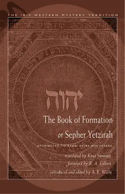 Cartea formării sau Sepher Yetzirah: Atribuită rabinului Akiba Ben Joseph - The Book of Formation or Sepher Yetzirah: Attributed to Rabbi Akiba Ben Joseph