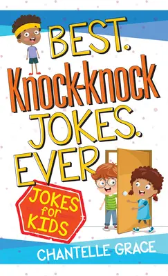 Cele mai bune glume Knock-Knock Ever: Glume pentru copii - Best Knock-Knock Jokes Ever: Jokes for Kids