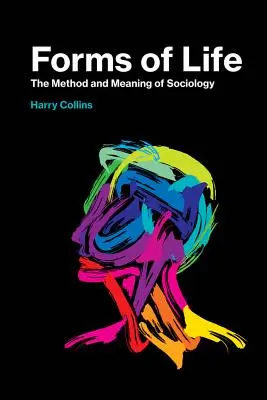 Forme de viață: Metoda și semnificația sociologiei - Forms of Life: The Method and Meaning of Sociology