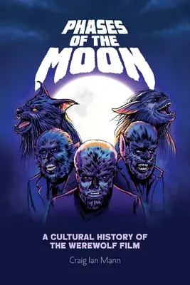 Phases of the Moon: O istorie culturală a filmului cu vârcolaci - Phases of the Moon: A Cultural History of the Werewolf Film