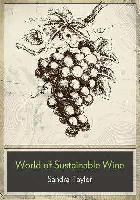 Afacerea vinului durabil: Cum să construiți un capital de marcă într-o industrie a vinului din secolul 21 - The Business of Sustainable Wine: How to Build Brand Equity in a 21 Century Wine Industry