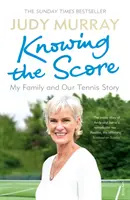 Knowing the Score: Familia mea și povestea noastră despre tenis - Knowing the Score: My Family and Our Tennis Story