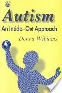 Autismul: An Inside-Out Approach: O privire inovatoare asupra „mecanicii” „autismului” și a „verișorilor” săi de dezvoltare - Autism: An Inside-Out Approach: An Innovative Look at the 'Mechanics' of 'Autism' and Its Developmental 'Cousins'