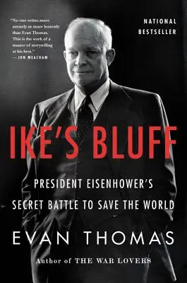 Ike's Bluff: Bătălia secretă a președintelui Eisenhower pentru salvarea lumii - Ike's Bluff: President Eisenhower's Secret Battle to Save the World
