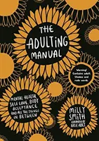 Adulting Manual - Sănătate mintală, iubire de sine, acceptarea corpului și toate lucrurile intermediare - Adulting Manual - Mental health, self love, body acceptance and all the things in between