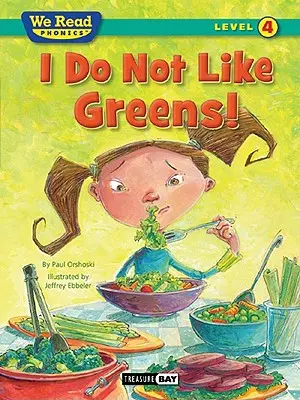 Nu-mi place verdele! (We Read Phonics Level 4 (Paperback)) - I Do Not Like Greens! (We Read Phonics Level 4 (Paperback))