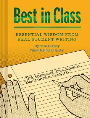 Cel mai bun din clasă: Înțelepciune esențială din scrierile reale ale elevilor (Cărți de umor, cărți amuzante pentru profesori, cărți unice) - Best in Class: Essential Wisdom from Real Student Writing (Humor Books, Funny Books for Teachers, Unique Books)