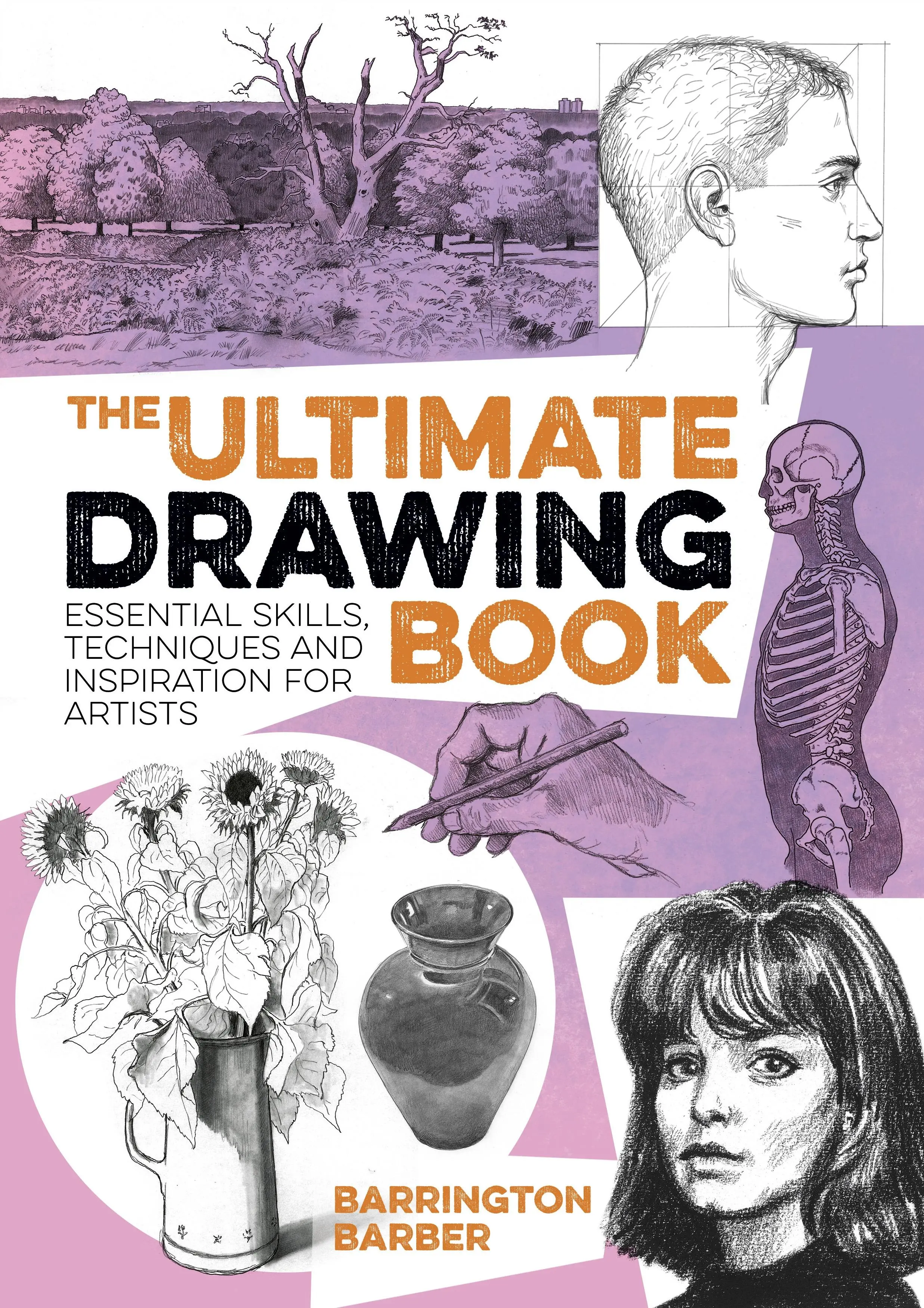 Ultimate Drawing Book - Abilități esențiale, tehnici și inspirație pentru artiști - Ultimate Drawing Book - Essential Skills, Techniques and Inspiration for Artists