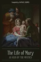 Viața Mariei văzută de mistici - The Life of Mary As Seen By the Mystics