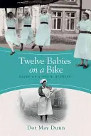 Doisprezece bebeluși pe o bicicletă - Jurnalul unei eleve moașe - Twelve Babies on a Bike - Diary of a Pupil Midwife