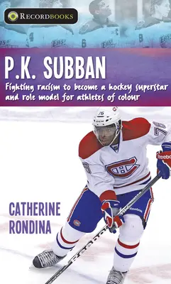 P.K. Subban: Lupta împotriva rasismului pentru a deveni un superstar al hocheiului și un model pentru sportivii de culoare - P.K. Subban: Fighting Racism to Become a Hockey Superstar and Role Model for Athletes of Colour