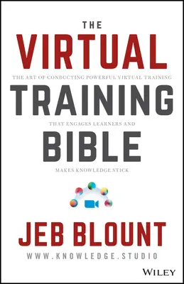 Instruire virtuală: Arta de a organiza traininguri virtuale puternice care îi implică pe cursanți și fac cunoștințele să rămână întipărite - Virtual Training: The Art of Conducting Powerful Virtual Training That Engages Learners and Makes Knowledge Stick