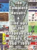 Rezultatele complete și alinierile din Cupa Cupelor Europene 1960-1999 - Complete Results and Line-ups of the European Cup-winners' Cup 1960-1999