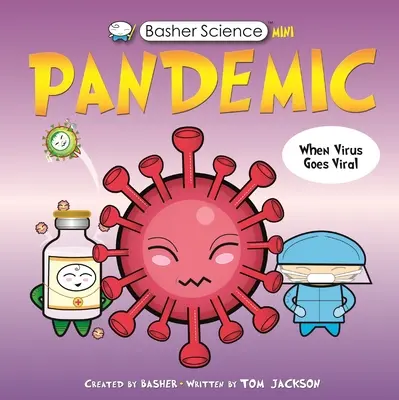 Basher Science Mini: Pandemie - Basher Science Mini: Pandemic