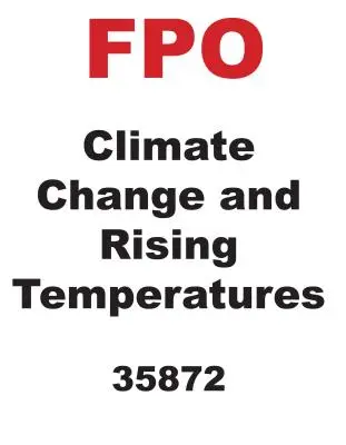 Schimbările climatice și creșterea temperaturilor - Climate Change and Rising Temperatures