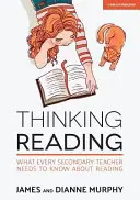 Gândirea lecturii: Ce trebuie să știe fiecare profesor de liceu despre lectură - Thinking Reading: What Every Secondary Teacher Needs to Know about Reading