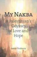 Nakba mea: Odiseea iubirii și speranței a unui palestinian - My Nakba: A Palestinian's Odyssey of Love and Hope