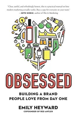 Obsedat: Construirea unui brand iubit de oameni încă din prima zi - Obsessed: Building a Brand People Love from Day One