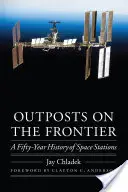 Avanposturi la frontieră: O istorie de 50 de ani a stațiilor spațiale - Outposts on the Frontier: A Fifty-Year History of Space Stations