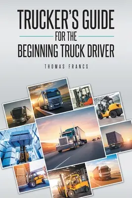 Ghidul șoferului de camion pentru începători - Trucker's Guide for the Beginning Truck Driver