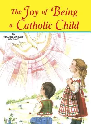 Bucuria de a fi un copil catolic - The Joy of Being a Catholic Child