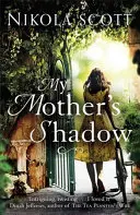Umbra mamei mele: Romanul captivant despre secretul șocant al unei mame care a schimbat totul - My Mother's Shadow: The Gripping Novel about a Mother's Shocking Secret That Changed Everything