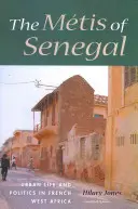 The Mtis of Senegal: Viață urbană și politică în Africa de Vest franceză - The Mtis of Senegal: Urban Life and Politics in French West Africa