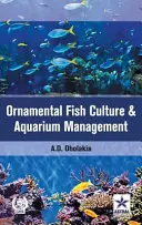 Cultura peștilor ornamentali și gestionarea acvariilor - Ornamental Fish Culture and Aquarium Management