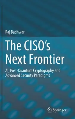 Următoarea frontieră a lui Ciso: Ai, criptografia post-cuantum și paradigmele avansate de securitate - The Ciso's Next Frontier: Ai, Post-Quantum Cryptography and Advanced Security Paradigms
