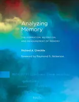 Analiza memoriei: Formarea, reținerea și măsurarea memoriei - Analyzing Memory: The Formation, Retention, and Measurement of Memory