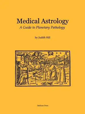 Astrologie medicală: Un ghid al patologiei planetare - Medical Astrology: A Guide to Planetary Pathology