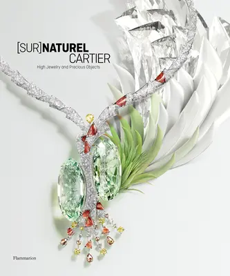 [Sur]naturel Cartier: Bijuterii înalte și obiecte prețioase - [Sur]naturel Cartier: High Jewelry and Precious Objects