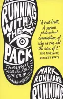 Alergând cu haita: Gânduri de pe drum despre sens și mortalitate - Running with the Pack: Thoughts from the Road on Meaning and Mortality